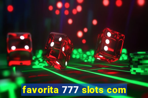 favorita 777 slots com